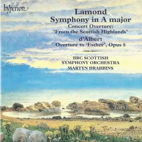 Lamond: Symphony in A major / Concert Overture “From the Scottish Highlands” / D’Albert: Overture to Esther, op. 8