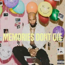 Memories Don’t Die Memories Don’t Die