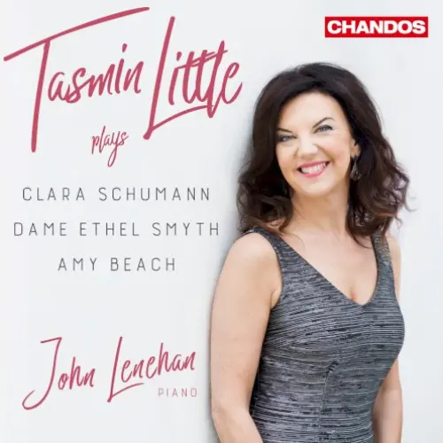 Tasmin Little Plays Clara Schumann, Dame Ethel Smyth, Amy Beach