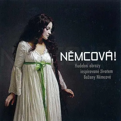Němcová! (Hudební obrazy inspirované životem Boženy Němcové)
