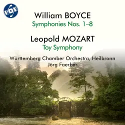 William Boyce: Symphonies nos. 1–8 / Leopold Mozart: Toy Symphony William Boyce: Symphonies nos. 1–8 / Leopold Mozart: Toy Symphony