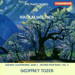 The Piano Works of Nikolai Medtner, Vol. 3