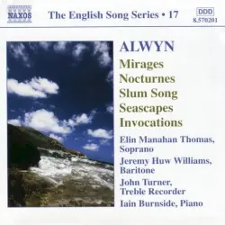 The English Song Series, Volume 17: Mirages / Nocturnes / Slum Song / Seascapes / Invocations