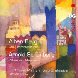 Berg: Drei Orchesterstücke / Schönberg: Pelleas und Melisande
