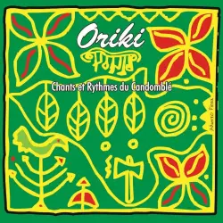Oriki : Chants et rythmes de Candomblé