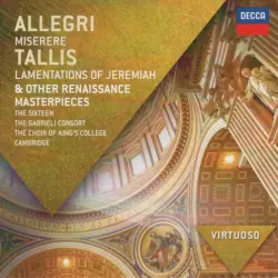 Allegri: Miserere; Tallis: Lamentations of Jeremiah & other Renaissance Masterpieces Allegri: Miserere; Tallis: Lamentations of Jeremiah & other Renaissance Masterpieces