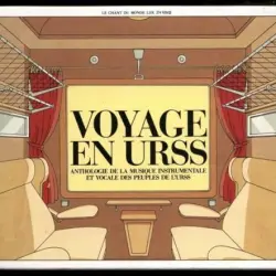 Voyage en URSS : Anthologie de la musique instrumentale et vocale des peuples de l'URSS