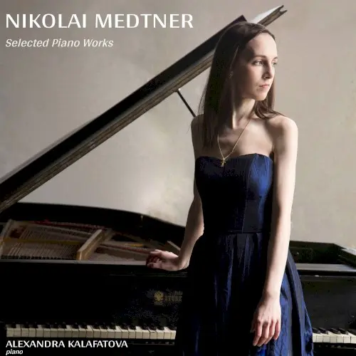 Nikolai Medtner: Selected Piano Works