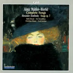Alma Mahler-Werfel: Complete Songs / Alexander Zemlinsky: Songs, op. 7