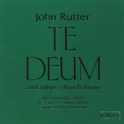 Te Deum and Other Church Music by John Rutter