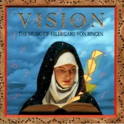 Vision: The Music of Hildegard von Bingen