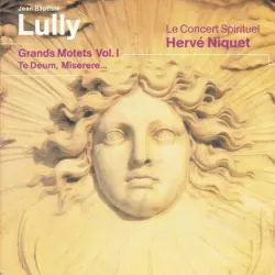 Grands Motets, Vol. 1: Te Deum / Miserere / Plaude lætare Gallia