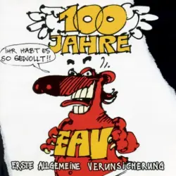 100 Jahre EAV - Ihr habt es so gewollt!! 100 Jahre EAV - Ihr habt es so gewollt!!