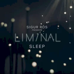 Sigur Rós Presents Liminal Sleep Sigur Rós Presents Liminal Sleep