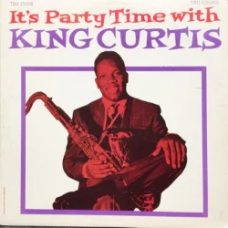 It's Party Time With King Curtis It's Party Time With King Curtis