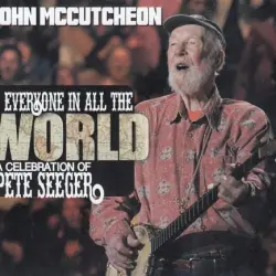 To Everyone In All The World: A Celebration Of Pete Seeger