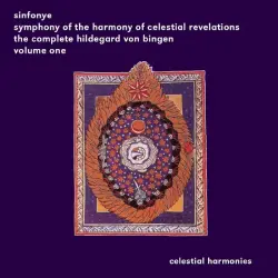 Symphony of The Harmony of Celestial Revelations: The Complete Hildegard von Bingen, Volume 1