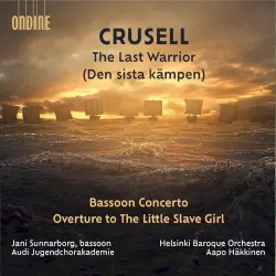 The Last Warrior (Den siste kämpen) / Bassoon Concerto / Overture to 'The Little Slave Girl'