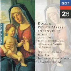 Rossini: Petite Messe solennelle / Respighi: Deità silvane, Trittico botticelliano, Lauda per la natività del Signore