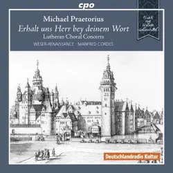 Erhalt uns Herr bey Deinem Wort: Lutherische Choralkonzerte