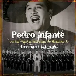 Pedro Infante con la Banda Estrellas de Sinaloa de Germán Lizárraga