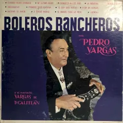 Boleros Rancheros con Pedro Vargas Boleros Rancheros con Pedro Vargas