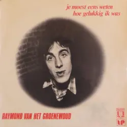 Je moest eens weten hoe gelukkig ik was