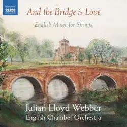 And the Bridge Is Love: English Music for Strings And the Bridge Is Love: English Music for Strings