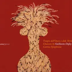 Tempio Dell'Onore e Delle Vertù. Chansons by Guillaume Dufay