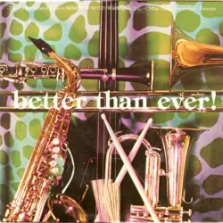 Better Than Ever!
