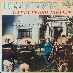 Despierta te canta te Pedro Infante