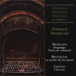 Moncayo: Huapango / Tierra de temporal / Revueltas: La noche de los mayas / Chávez: Chacona Moncayo: Huapango / Tierra de temporal / Revueltas: La noche de los mayas / Chávez: Chacona