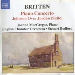 Britten: Piano Concerto; Johnson Over Jordan (Suite) Britten: Piano Concerto; Johnson Over Jordan (Suite)