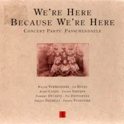 We're Here Because We're Here (Concert Party: Passchendaele)