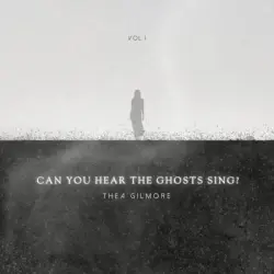 Can You Hear the Ghosts Sing?