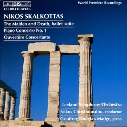 The Maiden and Death, Ballet Suite / Piano Concerto no. 1 / Ouvertüre Concertante