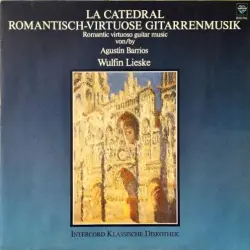La catedral: Romantisch‐virtuose Gitarrentmusik