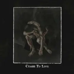 Cease to Live