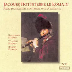 Pièces pour la Flûte Traversière avec la Basse 1715 (transverse flute: Barthold Kuijken, viola da gamba: Wieland Kuijken, harpsichord: Robert Kohnen)