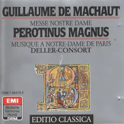 Guillaume de Machaut: Messe Nostre Dame / Perotinus Magnus: Musique a Notre-Dame de Parius Guillaume de Machaut: Messe Nostre Dame / Perotinus Magnus: Musique a Notre-Dame de Parius