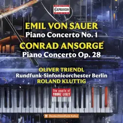 Emil von Sauer: Piano Concerto no. 1 / Conrad Ansorge: Piano Concerto op. 28 Emil von Sauer: Piano Concerto no. 1 / Conrad Ansorge: Piano Concerto op. 28