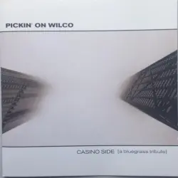 Pickin' on Wilco: Casino Side (A Bluegrass Tribute)