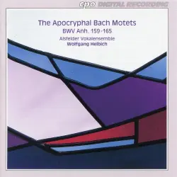 The Apocryphal Bach Motets: BWV Anh. 159-165