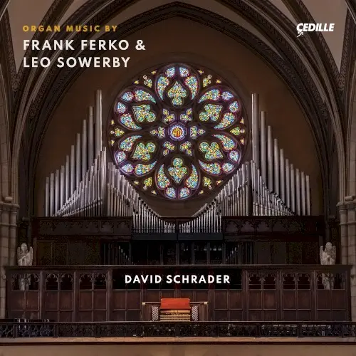 Organ Music by Frank Ferko & Leo Sowerby