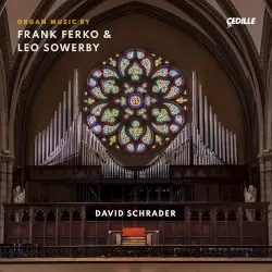 Organ Music by Frank Ferko & Leo Sowerby