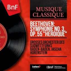 Beethoven: Symphonie No. 3, Op. 55 “Héroïque” (Mono Version) Beethoven: Symphonie No. 3, Op. 55 “Héroïque” (Mono Version)