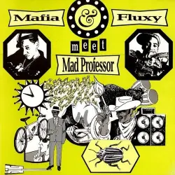 Mafia & Fluxy Meet Mad Professor