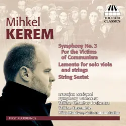 Symphony no. 3 "For the Victims of Communism" / Lamento for Solo Viola and Strings / Sextet for Strings