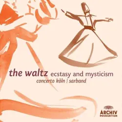 The Waltz: Ecstasy and Mysticism The Waltz: Ecstasy and Mysticism