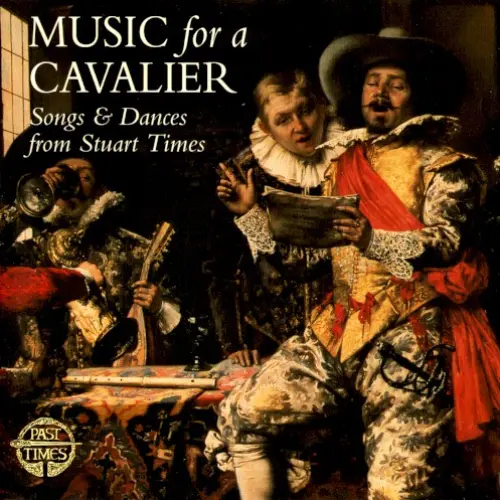 Music For A Cavalier: Songs & Dances from Stuart Times
